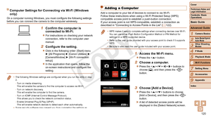 Page 120120
1
2
3
4
5
7
8
9
Preliminary Notes and 
Legal Information
Contents: Basic 
OperationsCamera Basics
Auto Mode/Hybrid 
Auto Mode
Other Shooting 
Modes
Playback Mode
Setting Menu
Accessories
Appendix
Index
Basic Guide
P Mode
Cover 
Advanced Guide
6Wi-Fi Functions
Computer Settings for Connecting via Wi-Fi (Windows 
only)
On a computer running Windows, you must configure the following settings 
before you can connect the camera to the computer wirelessly.
1 Confirm	the	computer	is	connected to Wi-Fi....