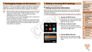 Page 129129
1
2
3
4
5
7
8
9
Preliminary Notes and 
Legal Information
Contents: Basic 
OperationsCamera Basics
Auto Mode/Hybrid 
Auto Mode
Other Shooting 
Modes
Playback Mode
Setting Menu
Accessories
Appendix
Index
Basic Guide
P Mode
Cover 
Advanced Guide
6Wi-Fi Functions
Geotagging Images on the Camera
GPS data recorded on a smartphone using the dedicated CameraWindow 
application ( =  115) can be added to images on the camera. Images are 
tagged with information including the latitude, longitude, and elevation\...