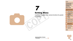 Page 132132
1
2
3
4
5
6
8
9
Preliminary Notes and 
Legal Information
Contents: Basic 
OperationsCamera Basics
Auto Mode/Hybrid 
Auto Mode
Other Shooting 
Modes
Playback Mode
Wi-Fi Functions
Accessories
Appendix
Index
Basic Guide
P Mode
Cover 
Advanced Guide
7Setting Menu
Setting Menu
Customize or adjust basic camera functions for greater 
convenience
7
4
Adjusting Basic Camera  Functions ............................... 133
 
COPY  