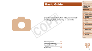 Page 1010
1
2
3
4
5
6
7
8
9
Preliminary Notes and 
Legal Information
Contents: Basic 
Operations
Advanced Guide
Camera Basics
Auto Mode/Hybrid 
Auto Mode
Other Shooting 
Modes
Playback Mode
Wi-Fi Functions
Setting Menu
Accessories
Appendix
Index P Mode
Cover 
Basic Guide
Basic Guide
Gives basic instructions, from initial preparations to 
shooting, playback, and saving on a computer
Initial Preparations ...................
11
Trying the Camera Out
 ............. 16
Included Software, PDF  Manuals...