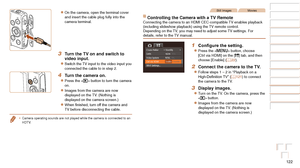Page 122122
Before Use
Basic Guide
Advanced Guide
Camera Basics
Auto Mode / Hybrid 
Auto Mode
Other Shooting 
Modes
P Mode
Playback Mode
Wi-Fi Functions
Setting Menu
Accessories
Appendix
Index
Before Use
Basic Guide
Advanced Guide
Camera Basics
Auto Mode / Hybrid 
Auto Mode
Other Shooting 
Modes
P Mode
Playback Mode
Wi-Fi Functions
Setting Menu
Accessories
Appendix
Index
zzOn the camera, open the terminal cover 
and insert the cable plug fully into the 
camera terminal.
3 Turn the TV on and switch to 
video...