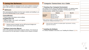 Page 125125
Before Use
Basic Guide
Advanced Guide
Camera Basics
Auto Mode / Hybrid 
Auto Mode
Other Shooting 
Modes
P Mode
Playback Mode
Wi-Fi Functions
Setting Menu
Accessories
Appendix
Index
Before Use
Basic Guide
Advanced Guide
Camera Basics
Auto Mode / Hybrid 
Auto Mode
Other Shooting 
Modes
P Mode
Playback Mode
Wi-Fi Functions
Setting Menu
Accessories
Appendix
Index
Using the Software
The software available for download from the Canon website is introduced\
 
below, with instructions for installation and...