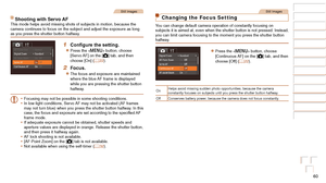 Page 6060
Before Use
Basic Guide
Advanced Guide
Camera Basics
Auto Mode / Hybrid 
Auto Mode
Other Shooting 
Modes
P Mode
Playback Mode
Wi-Fi Functions
Setting Menu
Accessories
Appendix
Index
Before Use
Basic Guide
Advanced Guide
Camera Basics
Auto Mode / Hybrid 
Auto Mode
Other Shooting 
Modes
P Mode
Playback Mode
Wi-Fi Functions
Setting Menu
Accessories
Appendix
Index
Still Images
Shooting with Servo AFThis mode helps avoid missing shots of subjects in motion, because the 
camera continues to focus on the...