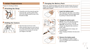 Page 1010
Before Use
Basic Guide
Advanced Guide
Camera Basics
Auto Mode / Hybrid 
Auto Mode
Other Shooting 
Modes
P Mode
Playback Mode
Wi-Fi Functions
Setting Menu
Accessories
Appendix
Index
Before Use
Basic Guide
Advanced Guide
Camera Basics
Auto Mode / Hybrid 
Auto Mode
Other Shooting 
Modes
P Mode
Playback Mode
Wi-Fi Functions
Setting Menu
Accessories
Appendix
Index
Initial Preparations
Prepare for shooting as follows.
Attaching the Strap
zzThread the end of the strap through the 
strap hole (), and then...