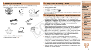 Page 22
1
2
3
4
5
6
7
8
9
10
Cover 
Contents: Basic 
Operations
Advanced Guide
Camera Basics
Creative Shot 
Mode
Auto Mode/ 
Hybrid Auto Mode
Other Shooting 
Modes
Playback Mode
Wi-Fi Functions
Setting Menu
Accessories
Appendix
Index
Basic Guide
P Mode
Preliminary Notes and 
Legal InformationPackage Contents
Before use, make sure the following items are included in the package.
If anything is missing, contact your camera retailer.
CameraBattery Pack NB-9LCompact  Power AdapterCA-DC30/CA-DC30E
Interface...