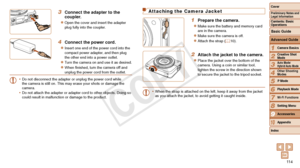Page 11411 4
1
2
3
4
5
6
7
8
10
Cover 
Preliminary Notes and 
Legal Information
Contents: Basic 
OperationsCamera Basics
Creative Shot 
Mode
Auto Mode/ 
Hybrid Auto Mode
Other Shooting 
Modes
Playback Mode
Wi-Fi Functions
Setting Menu
Appendix
Index
Basic Guide
P Mode
Advanced Guide
9Accessories
3 Connect the adapter to the 
coupler.
zzOpen the cover and insert the adapter 
plug fully into the coupler.
4 Connect the power cord.
zzInsert one end of the power cord into the 
compact power adapter, and then plug...