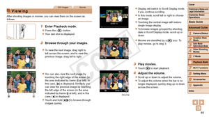 Page 6565
1
2
3
4
5
7
8
9
10
Cover 
Preliminary Notes and 
Legal Information
Contents: Basic 
OperationsCamera Basics
Creative Shot 
Mode
Auto Mode/ 
Hybrid Auto Mode
Other Shooting 
Modes
Wi-Fi Functions
Setting Menu
Accessories
Appendix
Index
Basic Guide
P Mode
Advanced Guide
6Playback Mode
Still ImagesMovies
Viewing
After shooting images or movies, you can view them on the screen as 
follows.
1 Enter Playback mode.
zzPress the  button.
XXYour last shot is displayed.
2 Browse through your images.
zzTo view...