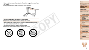 Page 88
1
2
3
4
5
6
7
8
9
10
Cover 
Preliminary Notes and 
Legal Information
Advanced Guide
Camera Basics
Creative Shot 
Mode
Auto Mode/ 
Hybrid Auto Mode
Other Shooting 
Modes
Playback Mode
Wi-Fi Functions
Setting Menu
Accessories
Appendix
Index
Basic Guide
P Mode
Contents: Basic 
Operations
•	 Keep credit cards or other objects affected by magnetism away from 
the screen.
The magnet on the back of the screen may cause data loss.
•	 Do not sit down with the camera in your pocket.
Doing so may cause...