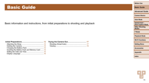 Page 1111
Before Use
Basic Guide
Advanced Guide
Camera Basics
Auto Mode
Other Shooting 
Modes
P Mode
Playback Mode
Wi-Fi Functions
Setting Menu
Accessories
Appendix
Index
Hybrid Auto / 
Dual Capture Mode
 Basic Guide
Basic information and instructions, from initial preparations to shootin\
g and playback
Initial Preparations ...........................................12Attaching the Strap ................................................ 12
Holding the Camera .............................................. 12...