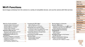 Page 11711 7
Before Use
Basic Guide
Advanced Guide
Camera Basics
Auto Mode
Other Shooting 
Modes
P Mode
Playback Mode
Wi-Fi Functions
Setting Menu
Accessories
Appendix
Index
Hybrid Auto / 
Dual Capture Mode
  Wi-Fi Functions
Send images wirelessly from the camera to a variety of compatible device\
s, and use the camera with Web services
What You Can Do with Wi-Fi .........................11 8Uploading Images to Web Services .................... 11 8
Sending Images to a Smartphone ....................... 11 9...