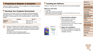 Page 125125
Before Use
Basic Guide
Advanced Guide
Camera Basics
Auto Mode
Other Shooting 
Modes
P Mode
Playback Mode
Wi-Fi Functions
Setting Menu
Accessories
Appendix
Index
Hybrid Auto / 
Dual Capture Mode
 Preparing to Register a Computer
Prepare to register a computer. To save images to the computer wirelessly, 
you must install CameraWindow.
 Checking Your Computer Environment
The camera can connect via Wi-Fi to computers running the following 
operating systems. For detailed system requirements and...