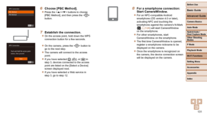 Page 131131
Before Use
Basic Guide
Advanced Guide
Camera Basics
Auto Mode
Other Shooting 
Modes
P Mode
Playback Mode
Wi-Fi Functions
Setting Menu
Accessories
Appendix
Index
Hybrid Auto / 
Dual Capture Mode
6  Choose [PBC Method].
 
zPress the  buttons to choose 
[PBC Method], and then press the  
button.
 7  Establish the connection.
 
zOn the access point, hold down the WPS 
connection button for a few seconds.
 
zOn the camera, press the  button to 
go to the next step.
 
zThe camera will connect to the access...