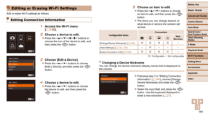 Page 149149
Before Use
Basic Guide
Advanced Guide
Camera Basics
Auto Mode
Other Shooting 
Modes
P Mode
Playback Mode
Wi-Fi Functions
Setting Menu
Accessories
Appendix
Index
Hybrid Auto / 
Dual Capture Mode
 5  Choose an item to edit.
 
zPress the  buttons to choose 
an item to edit, and then press the  
button.
 
zThe items you can change depend on 
what device or service the camera will 
access.
Configurable Items Connection
4c Web 
Services
[Change Device Nickname] ( =
  149)OO O O–
[View Settings] (=
  132,...