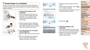 Page 170170
Before Use
Basic Guide
Advanced Guide
Camera Basics
Auto Mode
Other Shooting 
Modes
P Mode
Playback Mode
Wi-Fi Functions
Setting Menu
Accessories
Appendix
Index
Hybrid Auto / 
Dual Capture Mode
   Saving Images to a Computer
Windows 7 and Mac OS X 10.8 are used here for the sake of illustration.
For other functions, refer to the help system of the relevant software (\
some 
software excluded).
1  Connect the camera to the computer.
 
zWith the camera turned off, open the 
cover (). With the smaller...