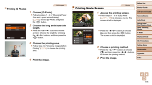 Page 176176
Before Use
Basic Guide
Advanced Guide
Camera Basics
Auto Mode
Other Shooting 
Modes
P Mode
Playback Mode
Wi-Fi Functions
Setting Menu
Accessories
Appendix
Index
Hybrid Auto / 
Dual Capture Mode
Still Images
Printing ID Photos
1  Choose [ID Photo].
 
zFollowing steps 1 – 4 in “Choosing Paper 
Size and Layout before Printing” 
(=
  175), choose [ID Photo] and press 
the  button.
2  Choose the long and short side  length.
 
zPress the  buttons to choose 
an item. Choose the length by pressing 
the...