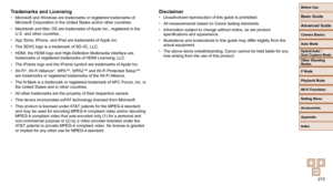 Page 210210
Before Use
Basic Guide
Advanced Guide
Camera Basics
Auto Mode
Other Shooting 
Modes
P Mode
Playback Mode
Wi-Fi Functions
Setting Menu
Accessories
Appendix
Index
Hybrid Auto / 
Dual Capture Mode
Trademarks and Licensing
• Microsoft and Windows are trademarks or registered trademarks of 
Microsoft Corporation in the United States and/or other countries.
•  Macintosh and Mac OS are trademarks of Apple Inc., registered in the 
U.S. and other countries.
•  App Store, iPhone, and iPad are trademarks of...