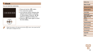 Page 2929
Before Use
Basic Guide
Advanced Guide
Camera Basics
Auto Mode
Other Shooting 
Modes
P Mode
Playback Mode
Wi-Fi Functions
Setting Menu
Accessories
Appendix
Index
Hybrid Auto / 
Dual Capture Mode
 Clock
You can check the current time.
 
zPress and hold the < m> button.
 
zThe current time appears.
 
zIf you hold the camera vertically while 
using the clock function, it will switch 
to vertical display. Press the  
buttons to change the display color.
 
zPress the  button again to cancel 
the clock...