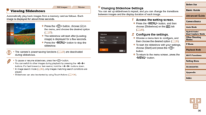 Page 9696
Before Use
Basic Guide
Advanced Guide
Camera Basics
Auto Mode
Other Shooting 
Modes
P Mode
Playback Mode
Wi-Fi Functions
Setting Menu
Accessories
Appendix
Index
Hybrid Auto / 
Dual Capture Mode
Still ImagesMovies
   Viewing Slideshows
 Automatically play back images from a memory card as follows. Each 
image is displayed for about three seconds.
 
z Press the  button, choose [.] in 
the menu, and choose the desired option 
(=
  25).
 
zThe slideshow will start after [Loading 
image] is displayed for a...