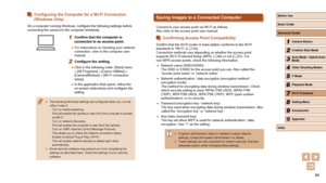 Page 8888
Saving Images to a Connected Computer
Connect to your access point via Wi-Fi as follows.
Also refer to the access point user manual.
Confirming Access Point Compatibility
Confirm that the Wi-Fi router or base station conforms to the Wi-Fi 
standards in “Wi-Fi” (= 133).
Connection methods vary depending on whether the access point 
supports Wi-Fi Protected Setup (WPS,  =
 89) or not (= 91). For 
non-WPS access points, check the following information.
 ● Network name (SSID/ESSID) 
The SSID or ESSID for...