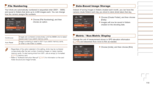 Page 11811 8
Before	Use
Basic	Guide
Advanced	Guide
Camera	Basics
Auto	Mode	/	Hybrid	Auto	Mode
Other	Shooting	Modes
P	Mode
Playback	Mode
Wi-Fi	Functions
Setting	Menu
Accessories
Appendix
Index
File Numbering
Your shots are automatically numbered in sequential order (0001 – 9999) 
and saved in folders that store up to 2,000 images each. You can change 
how the camera assigns file numbers.
zzChoose [File Numbering], and then 
choose an option.
ContinuousImages are numbered consecutively (until the 9999th shot is...