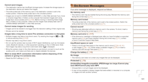 Page 141141
Before	Use
Basic	Guide
Advanced	Guide
Camera	Basics
Auto	Mode	/	Hybrid	Auto	Mode
Other	Shooting	Modes
P	Mode
Playback	Mode
Wi-Fi	Functions
Setting	Menu
Accessories
Appendix
Index
Cannot	send	images.•	The destination device has insufficient storage space. Increase the storage space on 
the destination device and resend the images.
•	 The write-protect tab of the memory card in the destination camera is se\
t to the 
locked position. Slide the write-protect tab to the unlocked position.
•	 Images are...