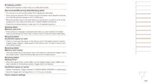 Page 143143
Before	Use
Basic	Guide
Advanced	Guide
Camera	Basics
Auto	Mode	/	Hybrid	Auto	Mode
Other	Shooting	Modes
P	Mode
Playback	Mode
Wi-Fi	Functions
Setting	Menu
Accessories
Appendix
Index
IP	address	conflict•	Reset the IP address so that it does not conflict with another.
Disconnected/Receiving	failed/Sending	failed•	You may be in an environment where Wi-Fi signals are obstructed.
•	 Avoid using the camera’s Wi-Fi function around microwave ovens, Bluetooth devices, 
and other devices that operate on the 2.4...