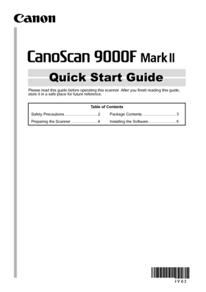 Page 11
Quick Start Guide Quick Start Guide
Please read this guide before operating this scanner. After you finish reading this guide, 
store it in a safe place for future reference.
Table of Contents
Safety Precautions .............................. 2 Package Contents ............................... 3
Preparing the Scanner ........................ 4 Installing the Software ......................... 5
 