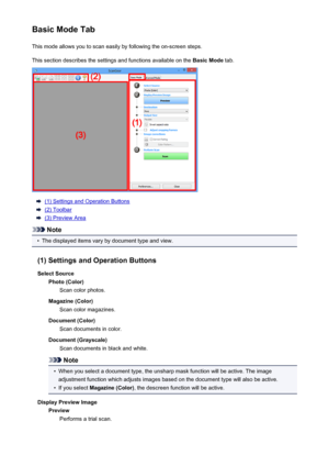 Page 157Basic Mode TabThis mode allows you to scan easily by following the on-screen steps.This section describes the settings and functions available on the  Basic Mode tab.
(1) Settings and Operation Buttons
(2) Toolbar
(3) Preview Area
Note
•
The displayed items vary by document type and view.
(1) Settings and Operation Buttons Select Source Photo (Color) Scan color photos.
Magazine (Color) Scan color magazines.
Document (Color) Scan documents in color.
Document (Grayscale) Scan documents in black and white....