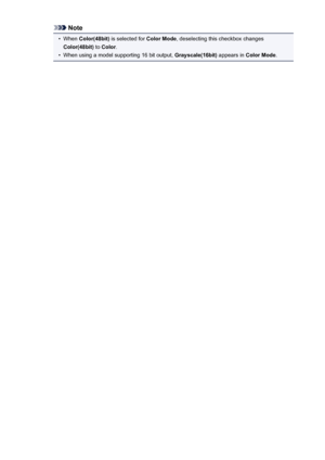 Page 189Note•
When Color(48bit)  is selected for  Color Mode, deselecting this checkbox changes
Color(48bit)  to Color .
•
When using a model supporting 16 bit output,  Grayscale(16bit) appears in Color Mode .
189
 