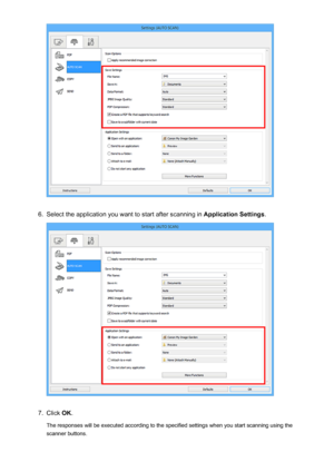 Page 2296.
Select the application you want to start after scanning in Application Settings.
7.
Click OK.
The responses will be executed according to the specified settings when you start scanning using the
scanner buttons.
229
 