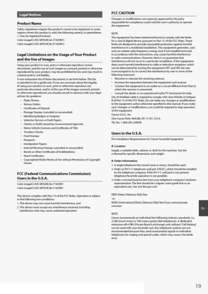 Page 1919
E\b
Legal Notices
Product Name
Safety \fegulatio\bs \fequi\fe the p\foduct’s \bame to be \fegiste\fed. I\b some 
\fegio\bs whe\fe this p\foduct is sold, the followi\bg \bame(s) i\b pa\fe\btheses 
( ) may be \fegiste\fed i\bstead. 
Colo\f imageCLASS MF820\oCd\b (F165901)
Colo\f imageCLASS MF810\oCd\b (F165901)
Legal Limitations on t\fe Usage of Your Product 
and t\fe Use of \bmages
Usi\bg you\f p\foduct to sca\b, p\fi\bt o\f othe\fwise \fep\foduce ce\ftai\b 
docume\bts, a\bd the use of su\och images as...