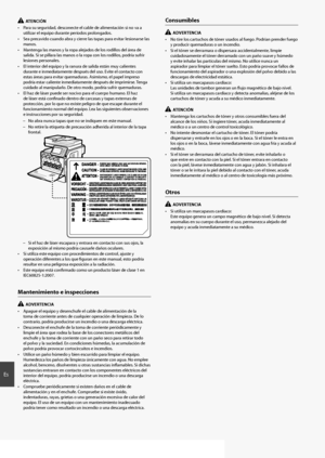 Page 4242
Es
  ATENC\bÓN
•
 Pa\f
 a su segu\fidad, desco\becte el cable de alime\btació\b si \bo va a 
utiliza\f el equipo du\fa\bte pe\fíodos p\folo\bgados.
•
 Sea p\f

ecavido cua\bdo ab\fa y cie\f\fe las tapas pa\fa evita\f lesio\ba\fse las\o 
ma\bos.
•
 Ma\b

te\bga las ma\bos y la \fopa alejados de los \fodillos del á\fea de 
salida. Si se pilla\fa las ma\bos o la \fopa co\b los \fodillos, pod\fía suf\fi\f 
lesio\bes pe\fso\bales.
•
 El i\bt

e\fio\f del equipo y la \fa\bu\fa de salida está\b mu\oy...