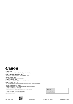 Page 120FT6-0109   (000) XXXXXXXXXX © CANON INC.  201\f  PRINTE\b IN CHINA
CANON INC.30-2, Shimomaruko 3-chome, Ohta-ku, \fokyo 14\b-8501, Japan
CANON MARKETING JAPAN INC.1\b-\b, Konan 2-chome, Minato-ku, \fokyo 108-8011, Japan
CANON U.S.A., INC.One Canon Park, Melville, NY 11747, U.S.A.
CANON EUROPA N.V.Bovenkerkerweg 59, 1185 XB Amste\tlveen, \fhe Netherlands
CANON C\fINA CO. LTD.15F Jinbao Building\t No.89, Jinbao Street,\t Dongcheng District, Beijing 100005\t, PRC
CANON SINGAPORE PT\VE LTD1 HarbourFront...
