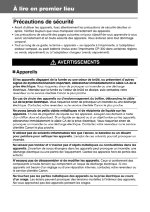 Page 11110
À lire en premier lieu
Précautions de sécurité
 Avant d’utiliser les appareils, lisez attentivement les précautions de sécurité décrites ci-
après. Vérifiez toujours que vous manipulez correctement les appareils.
 Les précautions de sécurité des pages suivantes ont pour objectif de vous apprendre à vous 
servir correctement et en toute sécurité des appareils. Vous éviterez ainsi tout dommage 
corporel.
 Tout au long de ce guide, le terme « appareils » se rapporte à l’imprimante, à l’adaptateur...