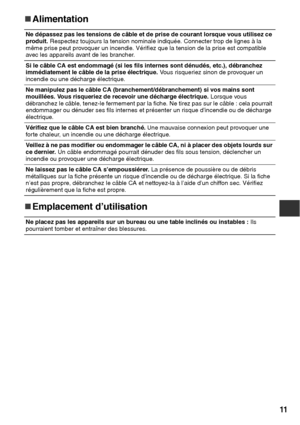 Page 11211
„
„„ „Alimentation
„
„„ „Emplacement d’utilisation 
Ne dépassez pas les tensions de câble et de prise de courant lorsque vous utilisez ce 
produit. Respectez toujours la tension nominale indiquée. Connecter trop de lignes à la 
même prise peut provoquer un incendie. Vérifiez que la tension de la prise est compatible 
avec les appareils avant de les brancher.
Si le câble CA est endommagé (si les fils internes sont dénudés, etc.), débranchez 
immédiatement le câble de la prise électrique. Vous...