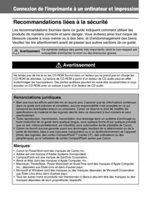 Page 14140
Connexion de l’imprimante à un ordinateur et impression
Recommandations liées à la sécurité
Les recommandations fournies dans ce guide indiquent comment utiliser les 
produits de manière correcte et sans danger. Vous éviterez ainsi tout risque de 
blessure causée à vous-même ou à des tiers, et d’endommagement des biens. 
Veuillez les lire attentivement avant de passer aux autres sections de ce guide.  
 
 
 AvertissementCe symbole indique des points très importants, dont le non-respect est...