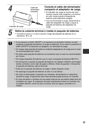 Page 8231
4
Conecte el cable del alimentador 
compacto al adaptador de carga.
 El indicador de carga se ilumina de color 
naranja cuando está cargando y se ilumina 
en color verde cuando el paquete de 
baterías está totalmente cargado.
 Una vez terminada la carga, desenchufe el 
cable del adaptador de carga y saque el 
paquete de baterías del adaptador de 
carga.
5
Retire la cubierta terminal e instale el paquete de baterías.
 Consulte el pasos 2 y 3 de la sección Carga del paquete de baterías en la...