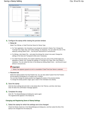 Page 344.Configure the stamp while viewing the preview window 
Stamp tab  
Select Text, Bitmap, or Date/Time/User Name for Stamp Type. 
For Text registration, the characters must already be entered in Stamp Text. Change the
TrueType Font, Style, Size, and Outline settings, as n ecessary. You can select the color of the
stamp by clicking Select Color..., but the print re sult will be in monochrome. 
For Bitmap, click Select File... and select the bitmap file (.bmp) to be used. Change the
settings of the Size and...