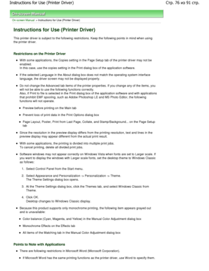 Page 76On-screen Manual > Instructions for Use (Printer Driver) 
Instructions for Use (Printer Driver) 
This printer driver is subject to the following restrictions. Keep the following points in mind when using
the printer driver. 
Restrictions on the Printer Driver 
W ith some applications, the Copies setting in the P age Setup tab of the printer driver may not be
enabled.
In this case, use the copies setting in the Print dialog box of the application software. 
If the selected Language in the About dialog box...