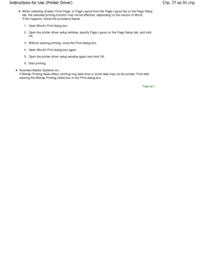 Page 77W hen selecting Scaled, Fit-to-Page, or Page Layout from the Page Layout list on the Page Setup
tab, the selected printing function may not be effe ctive, depending on the version of W ord.
If this happens, follow the procedure below. 
1. Open W ords Print dialog box. 
2. Open the printer driver setup window, specify Page  Layout on the Page Setup tab, and click
OK. 
3. W ithout starting printing, close the Print dialog b ox. 
4. Open W ords Print dialog box again. 
5. Open the printer driver setup...