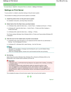 Page 88On-screen Manual > Appendix > Sharing the Printer on a Network > Settings on Print Server 
Settings on Print Server 
To use a printer in a network, set printer sharing on the print server system. 
The procedure for setting up the print server syste ms is as follows: 
1.Install the printer driver on the print server system  
For installation instructions, see Easy Setup Instructions. 
2.Select items from the Start menu as shown below: 
In W indows Vista, select the Start menu -> Control  Panel -> Hardware...