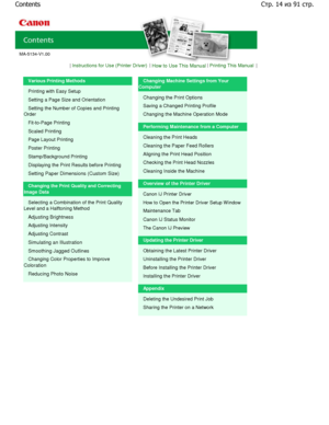 Page 14MA-5134-V1.00
| Instructions for Use (Printer Driver) | How to Use This Manual | Printing This Manual |
Various Printing Methods
Printing with Easy Setup 
Setting a Page Size and Orientation 
Setting the Number of Copies and Printing
Order
Fit-to-Page Printing
Scaled Printing
Page Layout Printing
Poster Printing 
Stamp/Background Printing 
Displaying the Print Results before Printing
Setting Paper Dimensions (Custom Size)
Changing the Print Quality and Correcting
Image Data
Selecting a Combination of the...
