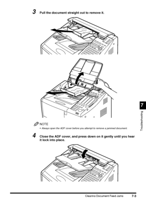 Page 1797
Troubleshooting
Clearing Document Feed Jams7-3
3Pull the document straight out to remove it.
NOTE
 Always open the ADF cover before you attempt to remove a jammed document.
4Close the ADF cover, and press down on it gently until you hear 
it lock into place.
 