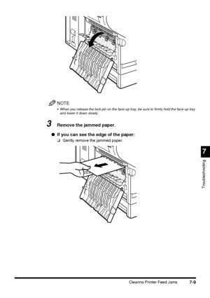 Page 1857
Troubleshooting
Clearing Printer Feed Jams7-9
NOTE
 When you release the lock pin on the face-up tray, be sure to firmly hold the face-up tray 
and lower it down slowly.
3Remove the jammed paper.
●If you can see the edge of the paper:
❏Gently remove the jammed paper.
 