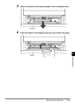 Page 1937
Troubleshooting
Clearing Printer Feed Jams7-17
3Reach in and pull out the jammed paper from the duplexer area.
4Push the bottom of the duplexer back up until it clicks into place.
Duplexer
Duplexer
 