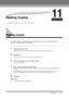 Page 120CHAPTER
Making Copies
11-1
11
Making Copies
This chapter describes how to make copies with your machine.
Making Copies
One of the machine’s convenient features is its ability to make up to 99 high-quality copies of a 
document. To make copies, do the following:1
Load the document in the ADF.
For details on how to place or load documents, see “Loading Documents in the ADF” on p. 6-3.
2
Press [COPY].
If you are already in the Copy standby mode, you can skip this step.
3
Use the numeric buttons to enter the...