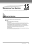 Page 174CHAPTER
Cleaning the Machine
15-1
15
Maintaining Your Machine 
Your machine requires no maintenance other than periodic cleaning, and replacing of the toner cartridge as needed.
Cleaning the Machine
Clean your machine regularly to keep it in good operating condition.
NOTEFollow these precautions whenever you clean the machine:
- When cleaning the machine’s exterior or the scanning glass, be sure to disconnect the power cord before 
cleaning the machine.
- When the power cord is disconnected, any...