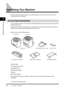 Page 20Unpacking Your Machine
2-2
Setting Up Your Machine2
Unpacking Your Machine
Follow the directions below to unpack your machine properly, and to make sure you have all of its 
components and documentation.
Do You Have Everything?
As you unpack the machine, save the carton and packing material in case you want to move or ship the 
machine in the future.
Carefully remove all items from the box. You should have someone help by holding the box while you 
lift the machine and its protective packaging out of the...