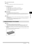 Page 52Loading Paper
4-5
Paper Handling4
6
Insert the cassette into the machine.NOTEIf you do not completely insert the cassette into the machine, paper jams may occur.
7
Specify the paper size and type.❑
Press [Menu] ➞ [OK].
❑
Press [ (-)] or [ (+)] to select  ➞ press [OK] twice.
❑
Press [ (-)] or [ (+)] to select the appropriate paper size ➞ press [OK] twice.
❑
Press [ (-)] or [ (+)] to select the appropriate paper type ➞ press [OK].
❑
Press [Stop/Reset] to return to standby mode.IMPORTANT•Do not load...