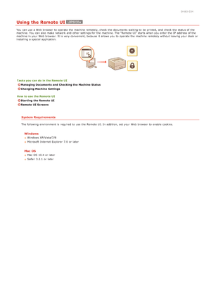 Page 1210HWJ-034
Using the Remote UI
You  can use a Web browser  to  operate the  machine remotely, check  the  documents waiting  to  be printed,  and  check  the  status of the
machine. You  can also  make network and  other settings for  the  machine. The "Remote  UI" starts  when you enter the  IP  address of  the
machine in your Web browser. It is  very convenient, because  it allows  you to  operate the  machine remotely without leaving your  desk  or
installing a special  application.
Tasks you...